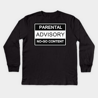 Parental Advisory No-Go Content Kids Long Sleeve T-Shirt